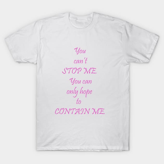 You can't stop me ... T-Shirt by DVC